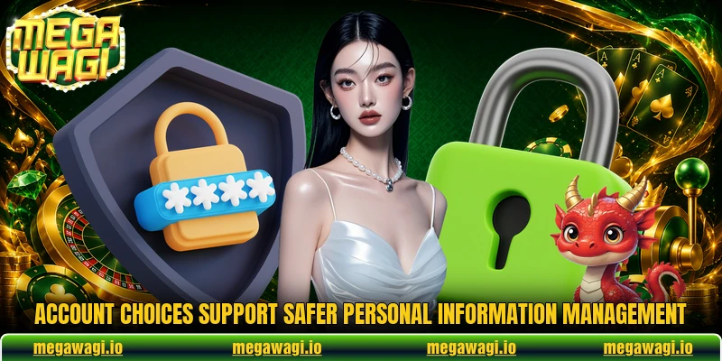 Account choices support safer personal information management