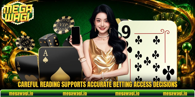 Careful reading supports accurate betting access decisions