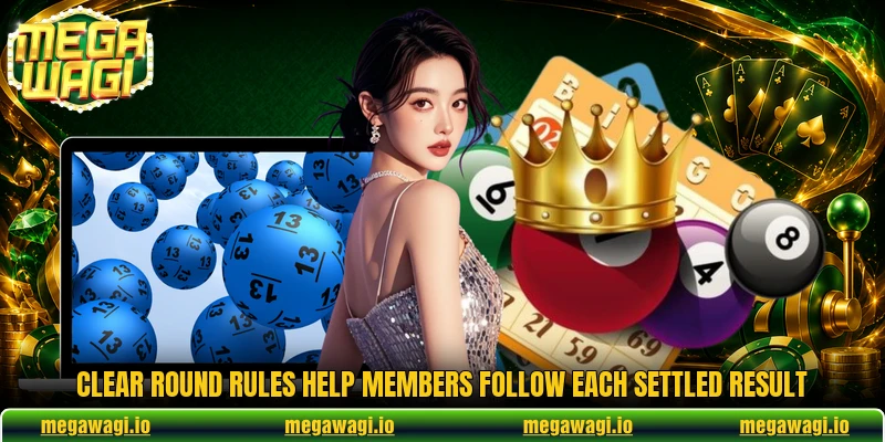 Clear round rules help members follow each settled result Clear round rules help members follow each settled result