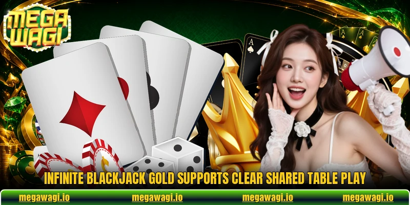 Infinite blackjack gold supports clear shared table play Infinite blackjack gold supports clear shared table play