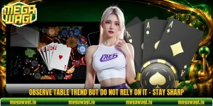 Observe Table Trend But Do Not Rely On It - Stay Sharp