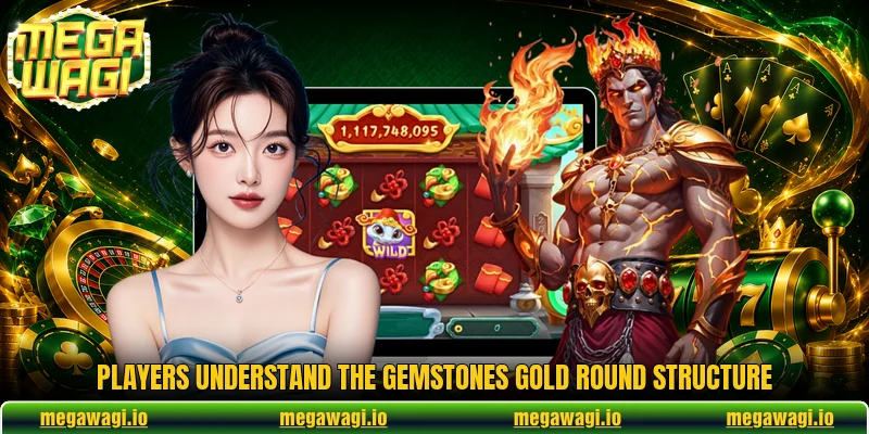 Players understand the Gemstones Gold round structure