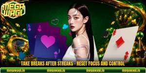 Take Breaks After Streaks - Reset Focus And Control